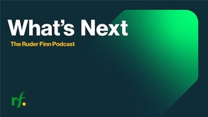 Ruder Finn Launches "What's Next" Podcast to Examine the Future of Marketing, Media, and Leadership in an AI Driven Era